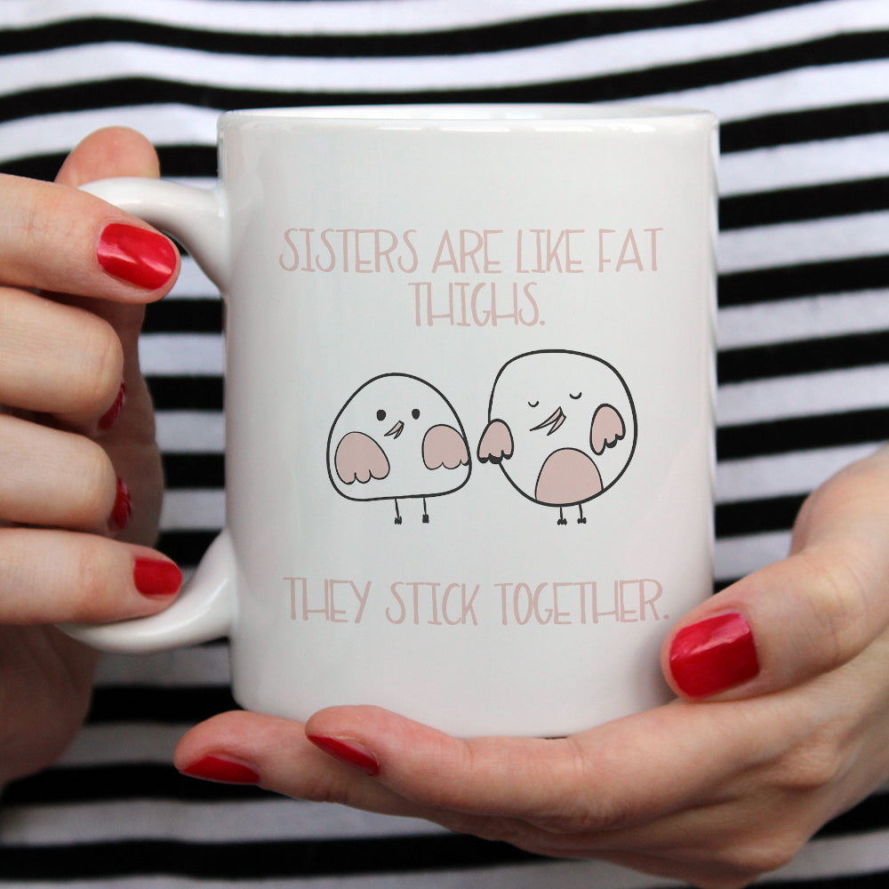 Sisters are like fat thighs - they stick together | Ceramic mug - Adnil Creations