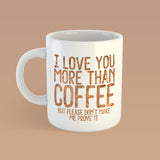 I love you more than coffee | Ceramic mug - Adnil Creations
