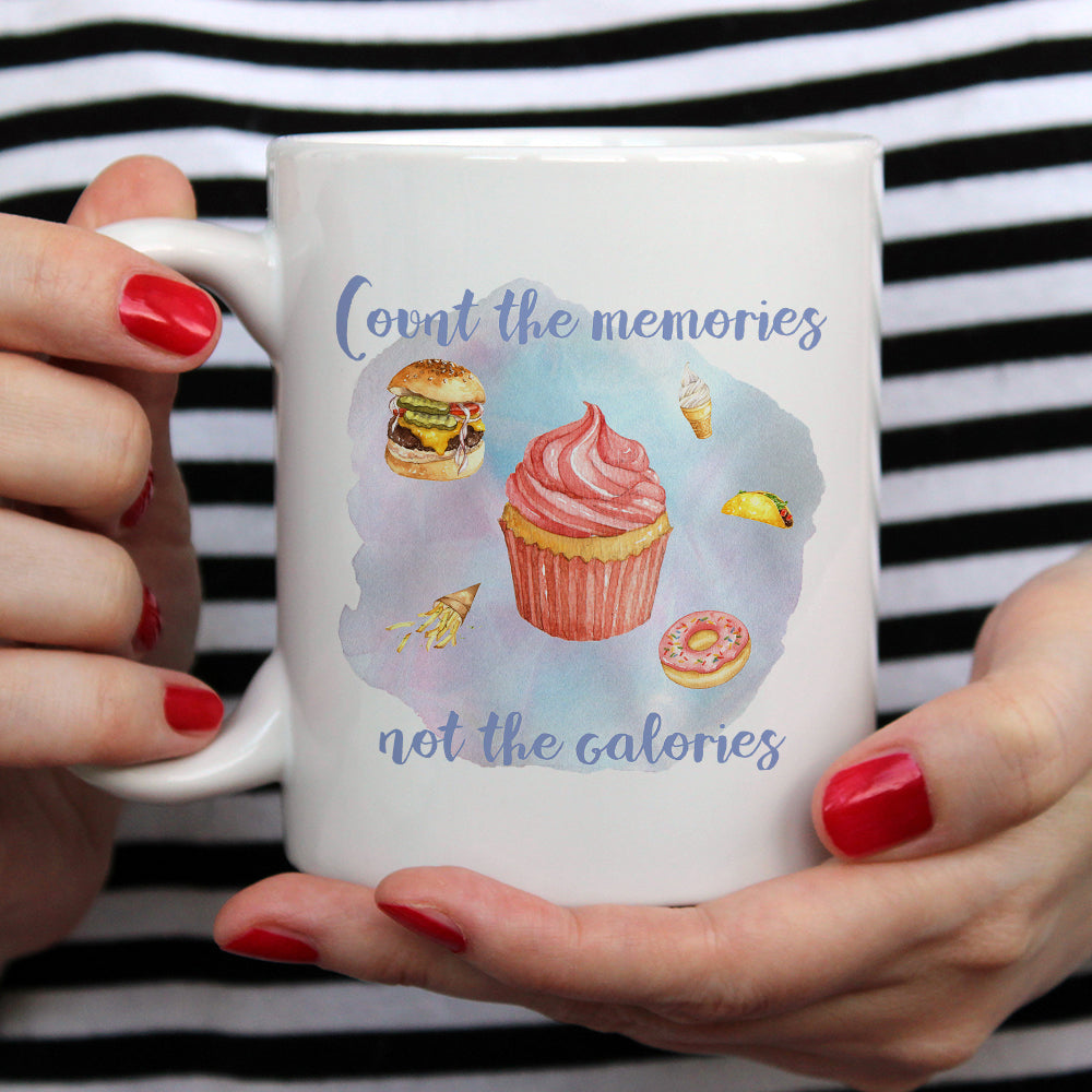 Count the memories not the calories | Ceramic mug