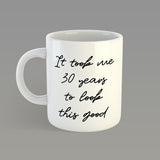 Personalised age "It took me this many years to look this good" | Ceramic mug - Adnil Creations