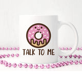 Donut talk to me | Ceramic mug