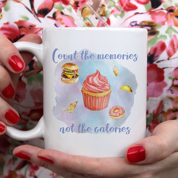 Count the memories not the calories | Ceramic mug