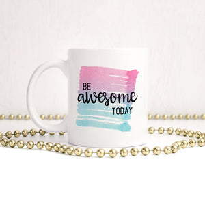 Be awesome today | Ceramic mug