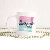 Be awesome today | Ceramic mug