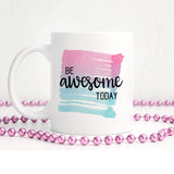 Be awesome today | Ceramic mug