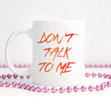 Don't talk to me | Ceramic mug