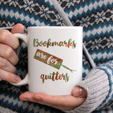 Bookmarks are for quitters | Ceramic mug