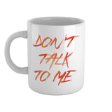 Don't talk to me | Ceramic mug