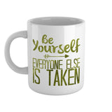 Be yourself everyone else is taken | Ceramic mug