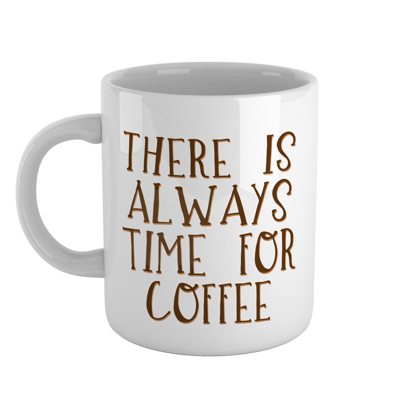 There is always time for coffee | Ceramic mug
