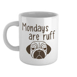 Mondays are ruff | Ceramic mug