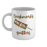 Bookmarks are for quitters | Ceramic mug
