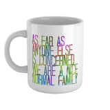 As far as anyone else is concerned we are a nice normal family | Ceramic mug