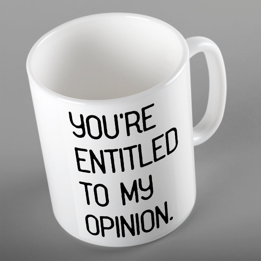 You're entitled to my opinion | Ceramic mug - Adnil Creations