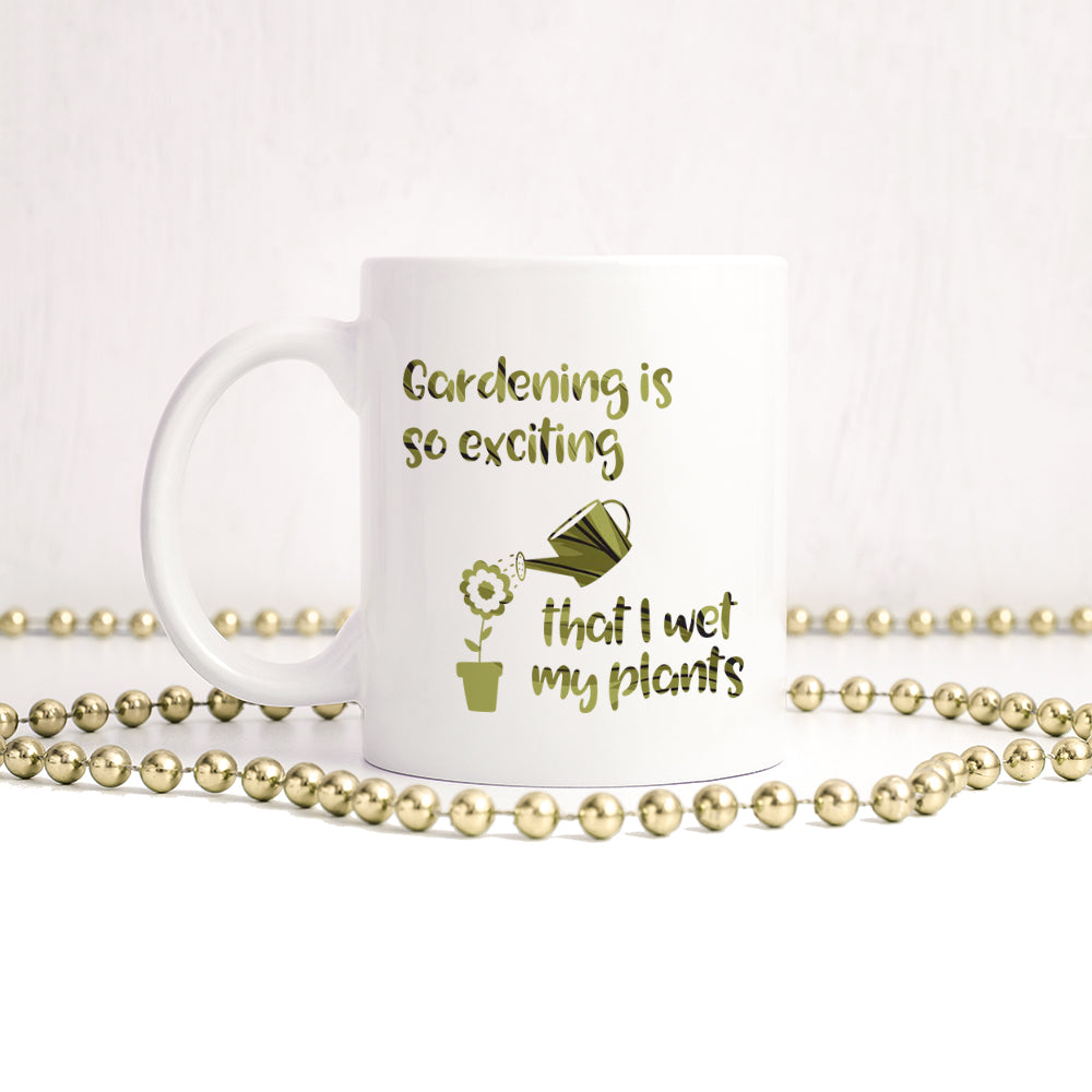 Gardening is so exciting that I wet my plants | Ceramic mug - Adnil Creations