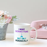 I make science puns but only periodically | Ceramic mug
