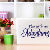 Say yes to new adventures | Laptop decal - Adnil Creations