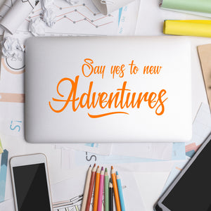 Say yes to new adventures | Laptop decal - Adnil Creations