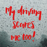 My driving scares me too | Bumper sticker - Adnil Creations