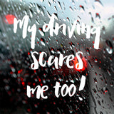 My driving scares me too | Bumper sticker - Adnil Creations
