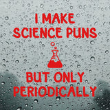 I make science puns | Bumper sticker - Adnil Creations