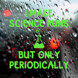 I make science puns | Bumper sticker - Adnil Creations