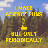 I make science puns | Bumper sticker - Adnil Creations