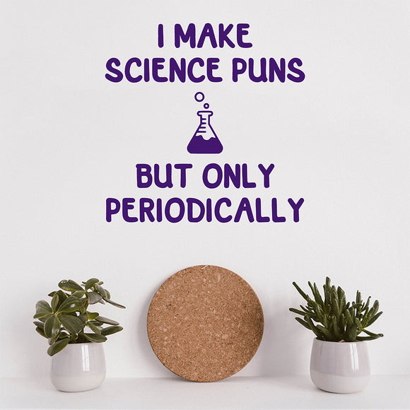 I make science puns but only periodically | Wall quote - Adnil Creations