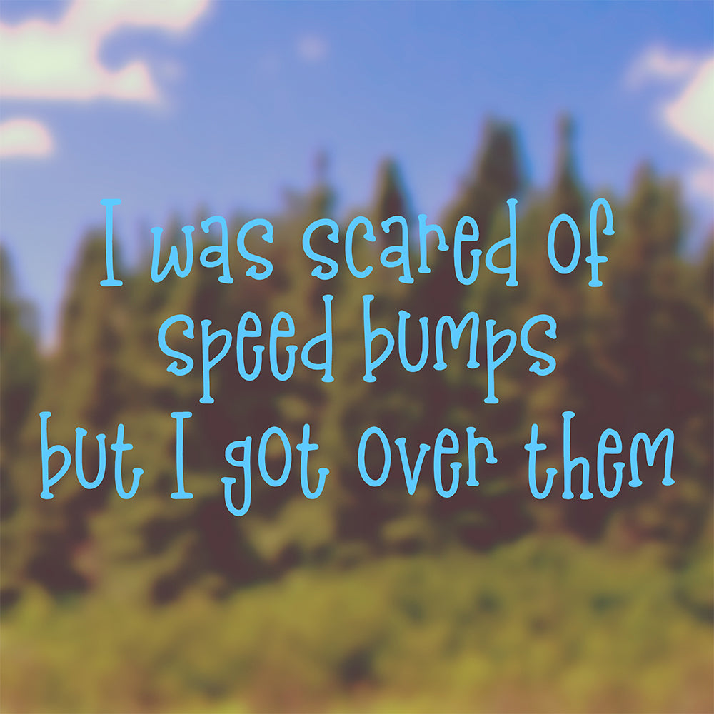I was scared of speed bumps | Bumper sticker - Adnil Creations