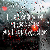 I was scared of speed bumps | Bumper sticker - Adnil Creations