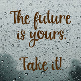 The future is yours take it | Bumper sticker - Adnil Creations