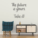 The future is yours take it | Wall quote - Adnil Creations