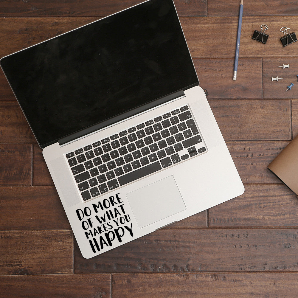 Do more of what makes you happy | Trackpad decal - Adnil Creations