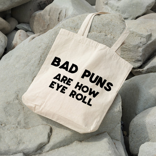 Bad puns are how eye roll | 100% Cotton tote bag - Adnil Creations