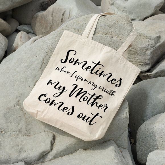 Sometimes when I open my mouth, my mother comes out | 100% Cotton tote bag - Adnil Creations