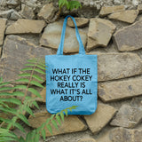 What if the hokey cokey really is what it's all about | 100% Cotton tote bag - Adnil Creations