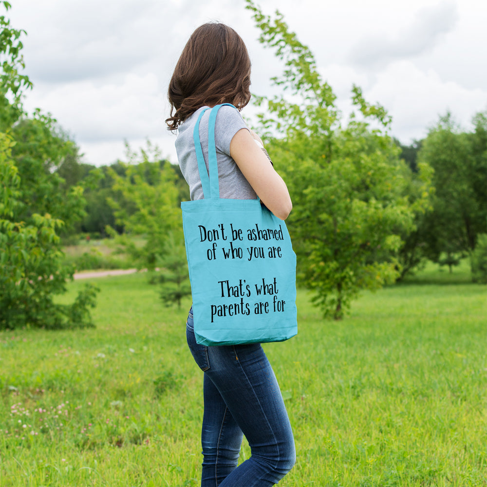 Don't be ashamed of who you are, that's what parents are for | 100% Cotton tote bag - Adnil Creations