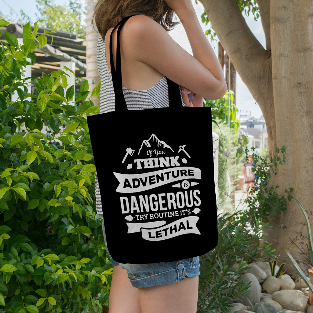 If you think adventure is dangerous try routine it's lethal | 100% Cotton tote bag - Adnil Creations