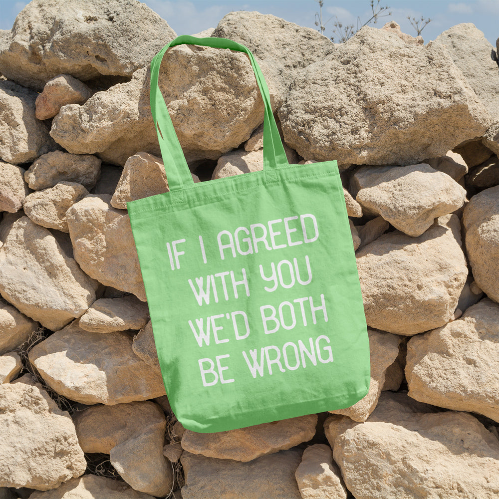 If I agreed with you we'd both be wrong | 100% Cotton tote bag - Adnil Creations