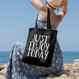 Just enjoy today | 100% Cotton tote bag - Adnil Creations