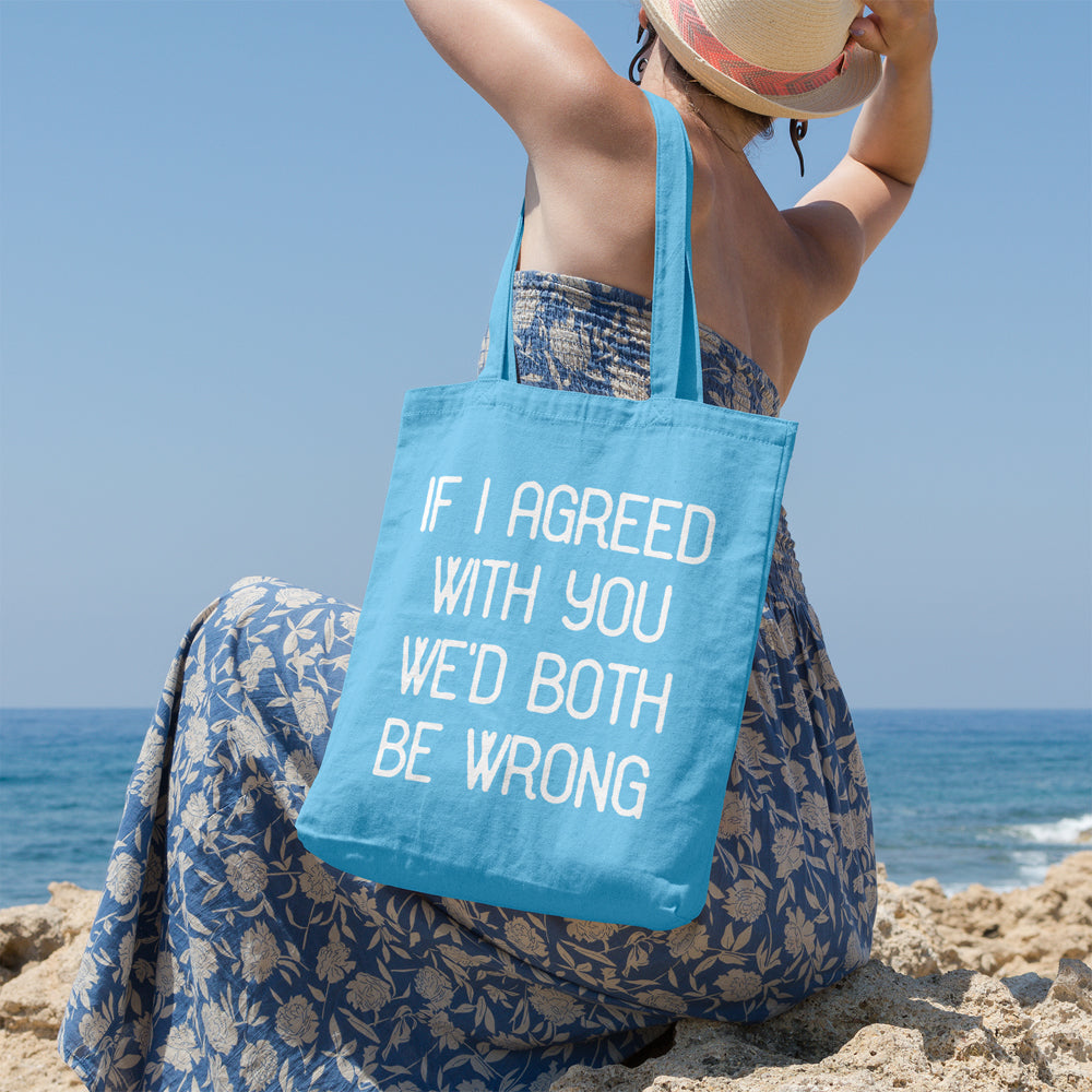 If I agreed with you we'd both be wrong | 100% Cotton tote bag - Adnil Creations