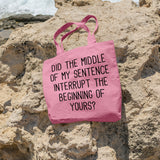 Did the middle of my sentence interrupt the beginning of yours | 100% Cotton tote bag - Adnil Creations