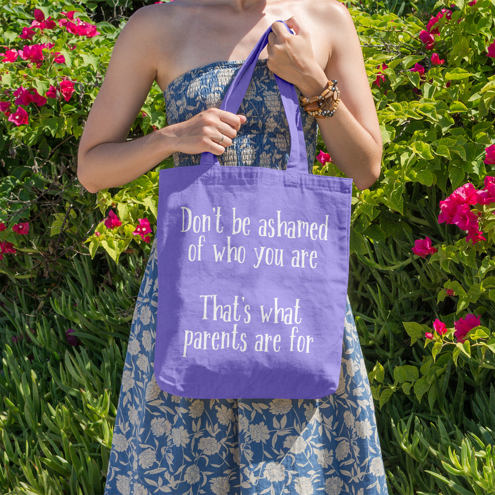 Don't be ashamed of who you are, that's what parents are for | 100% Cotton tote bag - Adnil Creations