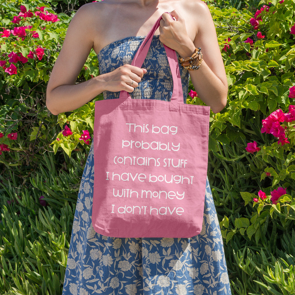 This bag probably contains stuff I have bought with money I don't have | 100% Cotton tote bag - Adnil Creations