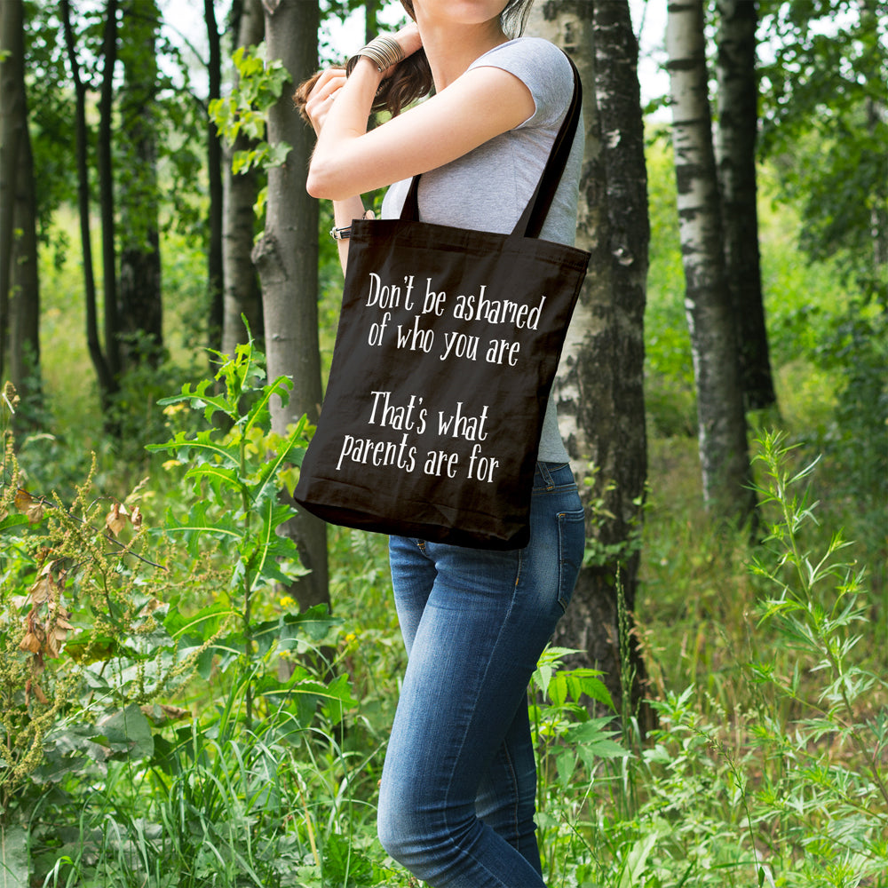 Don't be ashamed of who you are, that's what parents are for | 100% Cotton tote bag - Adnil Creations