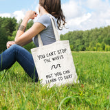 You can't stop the waves but you can learn to surf | 100% Cotton tote bag - Adnil Creations