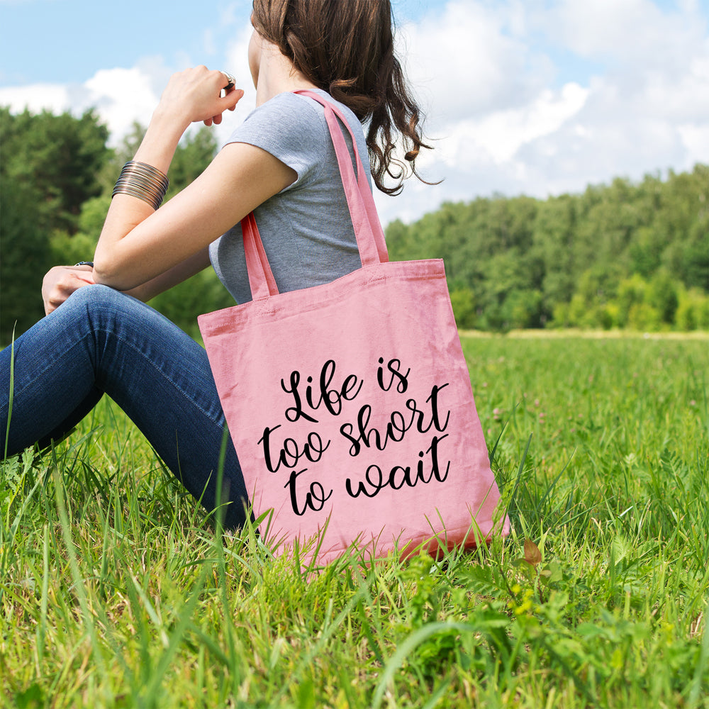 Life is too short to wait | 100% Cotton tote bag - Adnil Creations