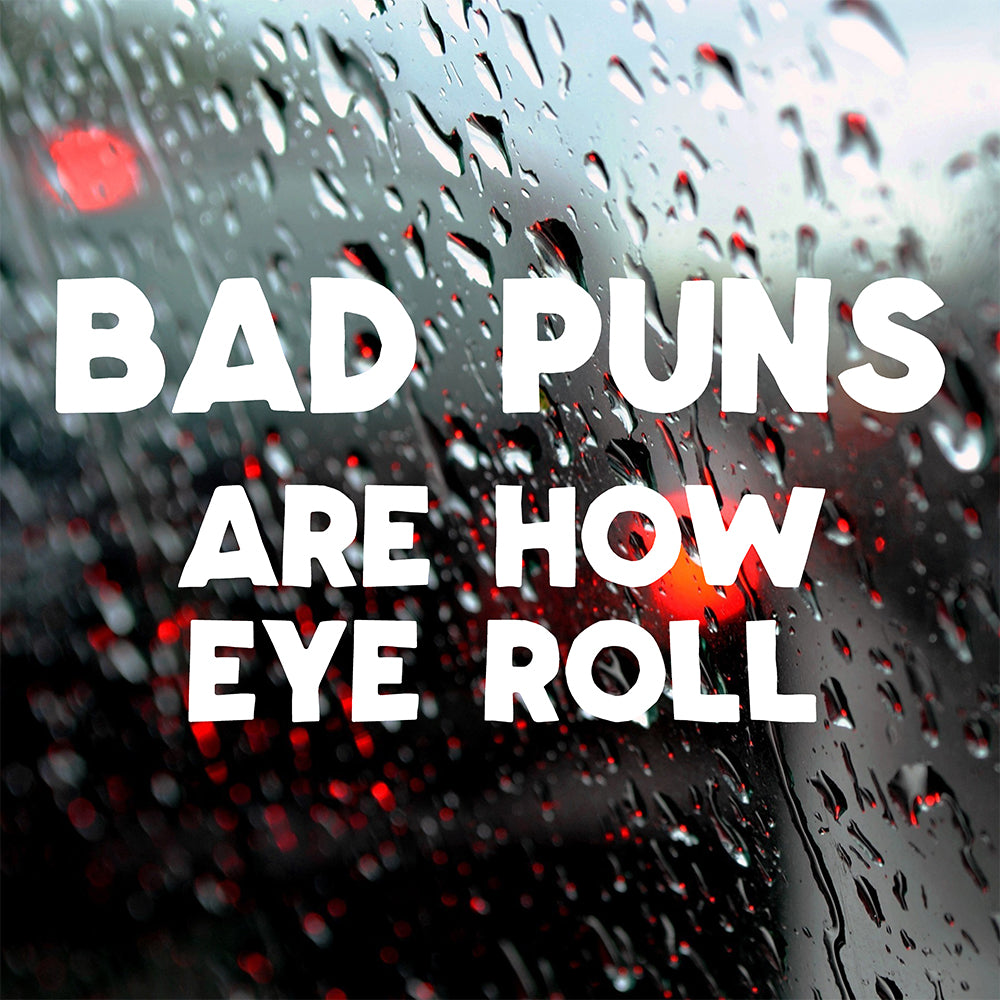 Bad puns are how eye roll | Bumper sticker - Adnil Creations