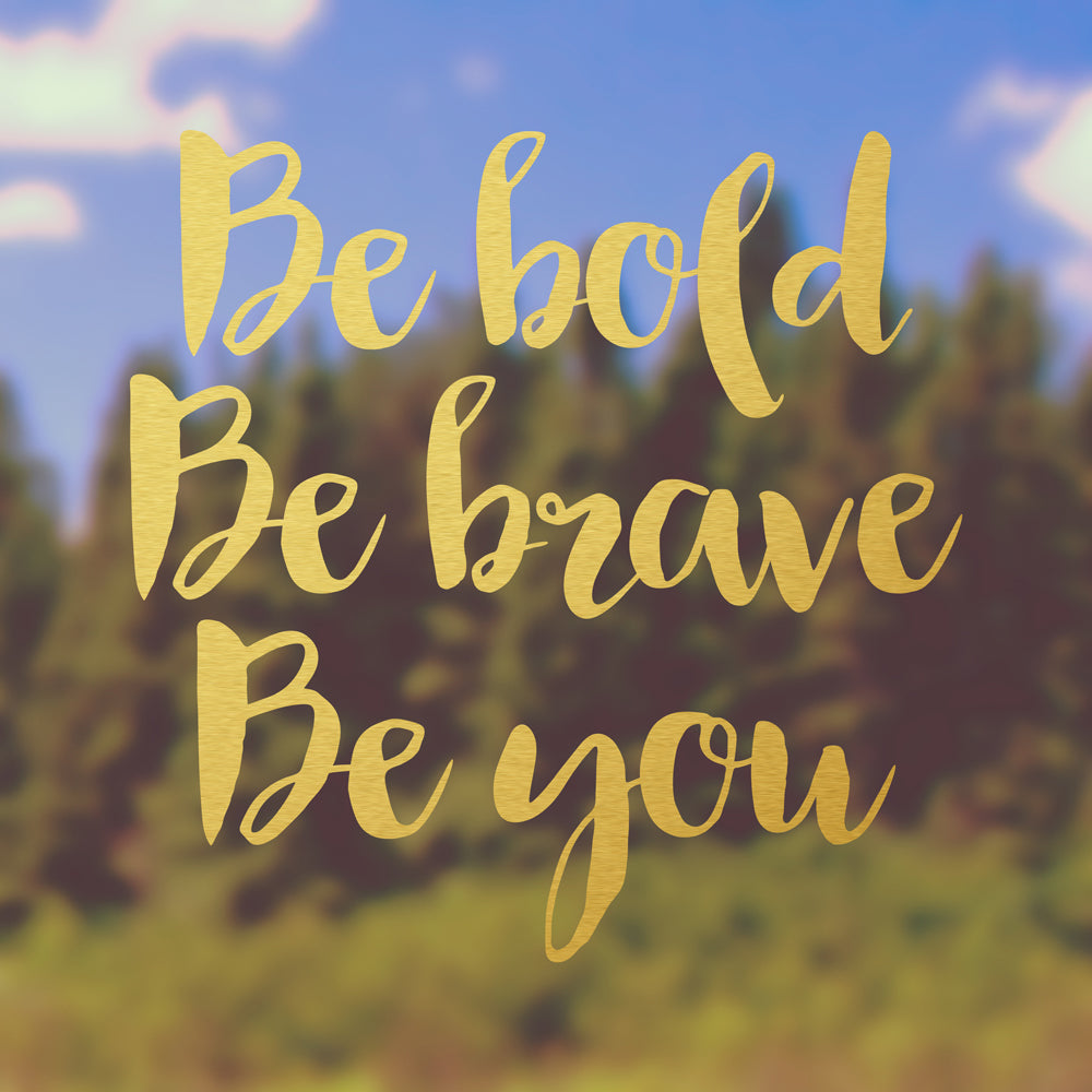 Be bold, be brave, be you | Bumper sticker - Adnil Creations