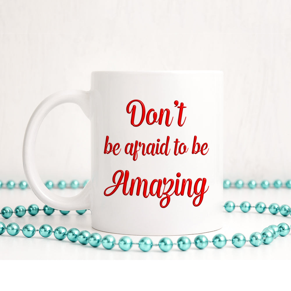 Don't be afraid to be amazing | Ceramic mug - Adnil Creations